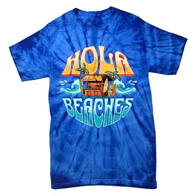 Hola Beaches Funny Aloha Beach Family Summer Vacation Trip Gift Tie-Dye T-Shirt