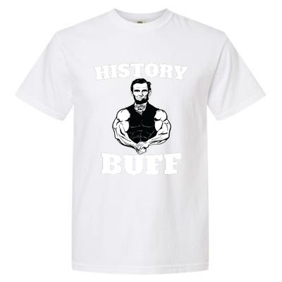 History Buff Funny Abraham Lincoln Weightlifting Garment-Dyed Heavyweight T-Shirt