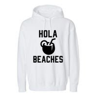 Hola Beaches Funny Drinking Beach Vacation Garment-Dyed Fleece Hoodie