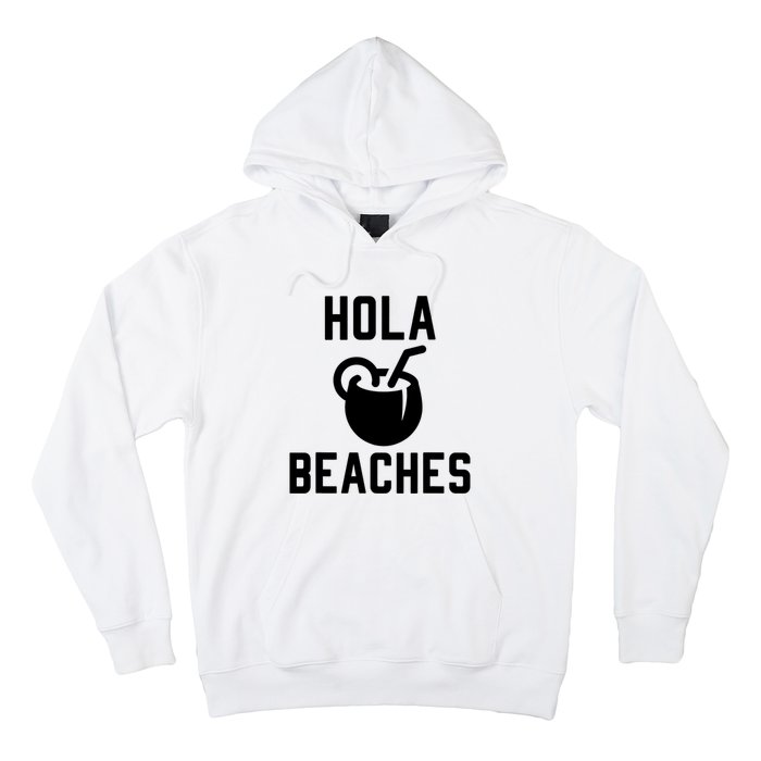 Hola Beaches Funny Drinking Beach Vacation Hoodie