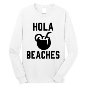 Hola Beaches Funny Drinking Beach Vacation Long Sleeve Shirt