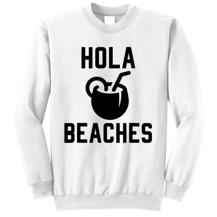 Hola Beaches Funny Drinking Beach Vacation Sweatshirt