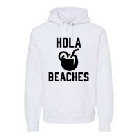 Hola Beaches Funny Drinking Beach Vacation Premium Hoodie