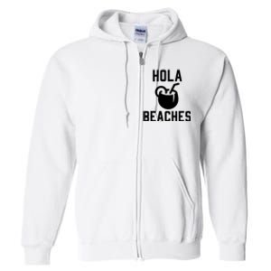 Hola Beaches Funny Drinking Beach Vacation Full Zip Hoodie