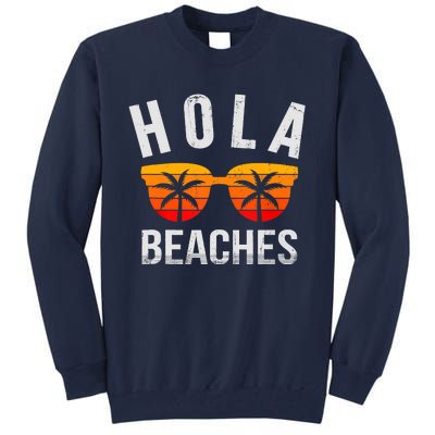 Hola Beaches Funny Beach Vacation Summer Tall Sweatshirt