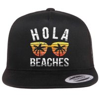 Hola Beaches Funny Beach Vacation Flat Bill Trucker Hat