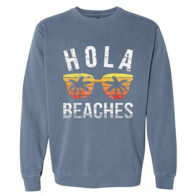 Hola Beaches Funny Beach Vacation Garment-Dyed Sweatshirt