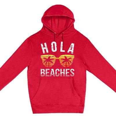 Hola Beaches Funny Beach Vacation Premium Pullover Hoodie