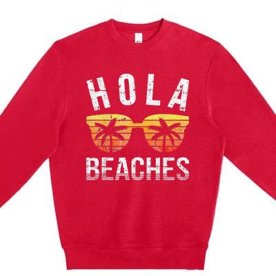 Hola Beaches Funny Beach Vacation Premium Crewneck Sweatshirt