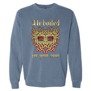 He Boiled For Your Sins Pastafarian Design Cool Gift Garment-Dyed Sweatshirt