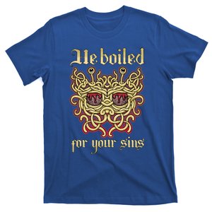 He Boiled For Your Sins Pastafarian Design Cool Gift T-Shirt