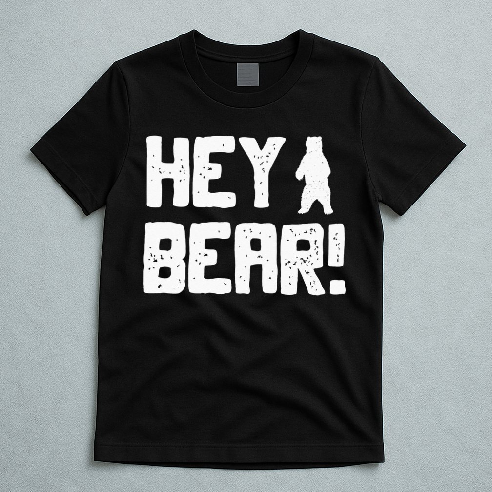 Hey Bear! Funny Hiking Outdoors Black Grizzly Bear Survival T-Shirt