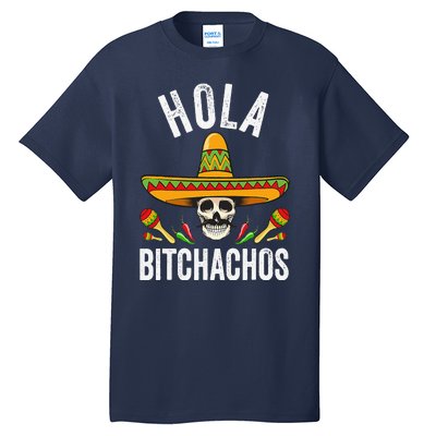 Hola Bitchachos Funny Mexican Skull Cinco De Mayo Tall T-Shirt