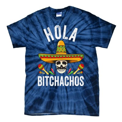 Hola Bitchachos Funny Mexican Skull Cinco De Mayo Tie-Dye T-Shirt