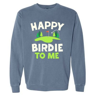 Happy Birdie Golfer Funny Golf Birthday Gift Garment-Dyed Sweatshirt