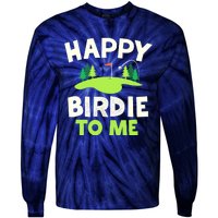 Happy Birdie Golfer Funny Golf Birthday Gift Tie-Dye Long Sleeve Shirt