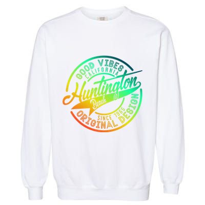 Huntington Beach Good Vibes Original Design Garment-Dyed Sweatshirt