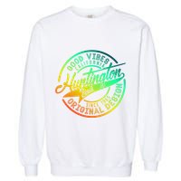 Huntington Beach Good Vibes Original Design Garment-Dyed Sweatshirt