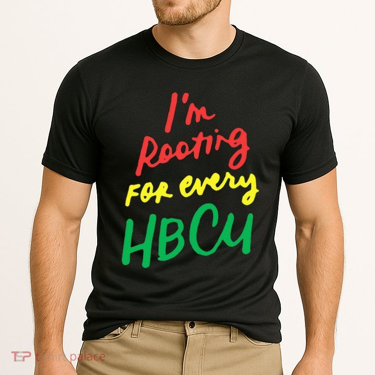 HBCU Black History Month Im Rooting For Every HBCU Performance Shirt