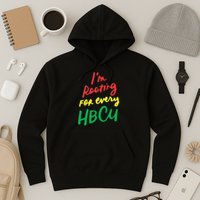 HBCU Black History Month Im Rooting For Every HBCU Hoodie