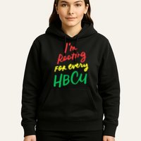 HBCU Black History Month Im Rooting For Every HBCU Hoodie
