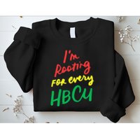 HBCU Black History Month Im Rooting For Every HBCU Sweatshirt