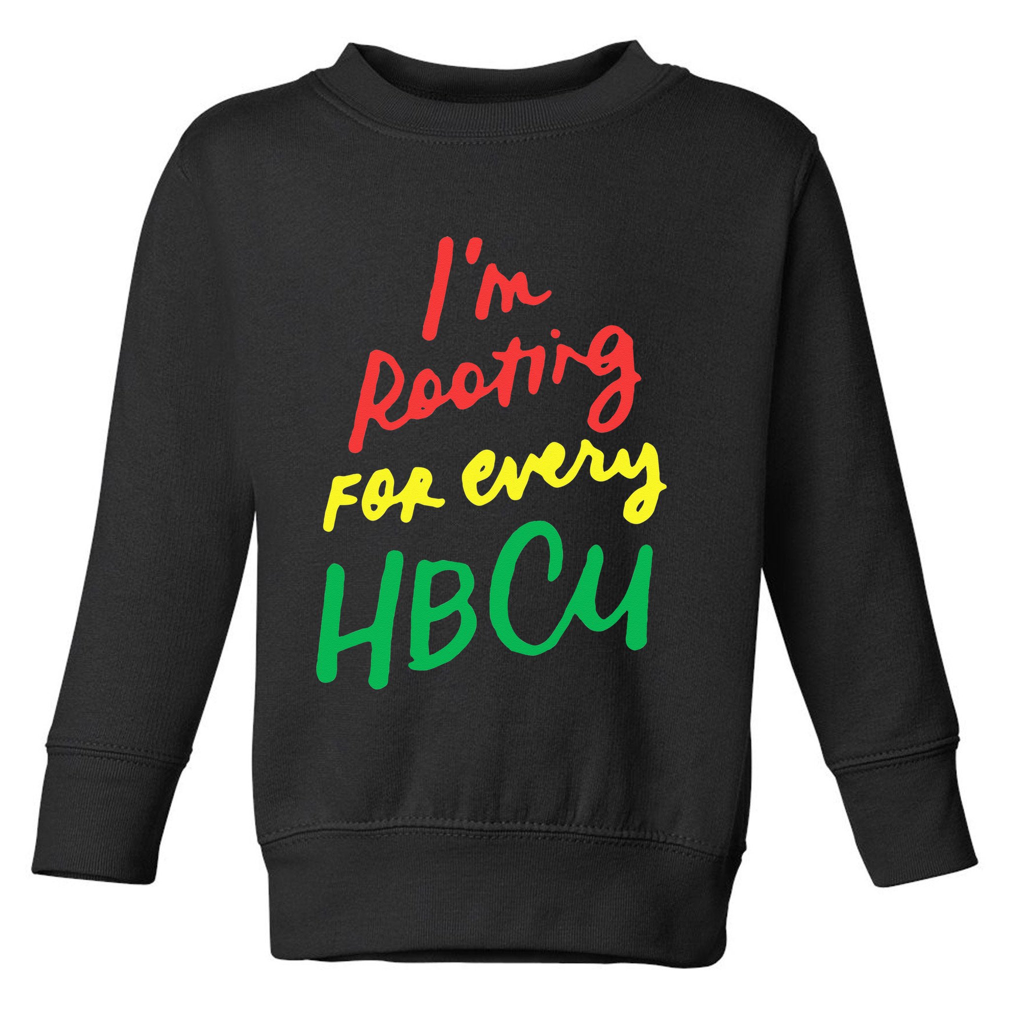 HBCU Black History Month Im Rooting For Every HBCU Toddler Sweatshirt