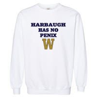 Har Baugh Has No Penix Garment-Dyed Sweatshirt