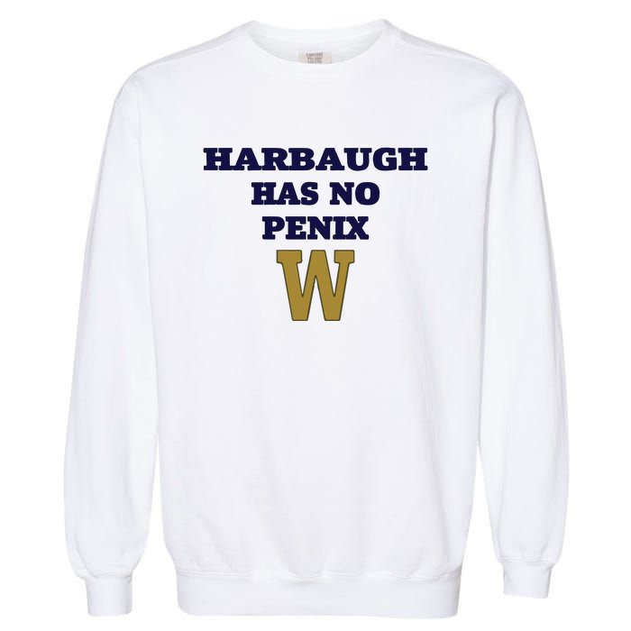 Har Baugh Has No Penix Garment-Dyed Sweatshirt