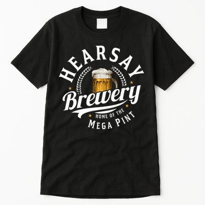 Hearsay Brewery Home Of The Mega Pint Beer Funny Tall T-Shirt