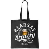 Hearsay Brewery Home Of The Mega Pint Beer Funny Tote Bag