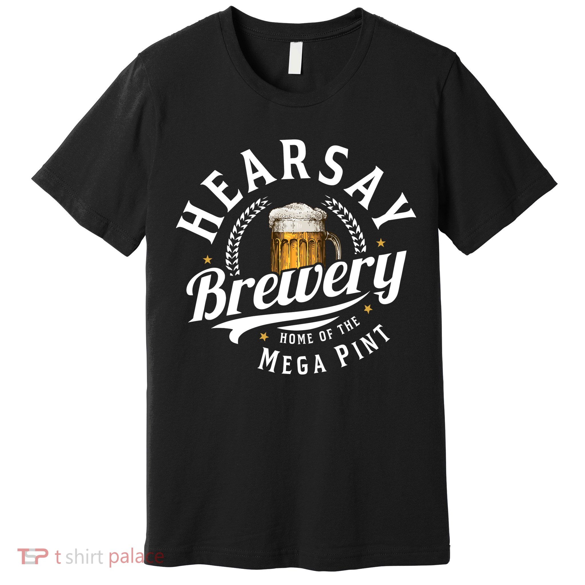 Hearsay Brewery Home Of The Mega Pint Beer Funny Premium T-Shirt