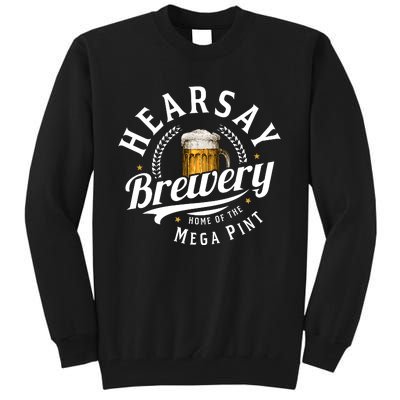 Hearsay Brewery Home Of The Mega Pint Beer Funny Tall Sweatshirt