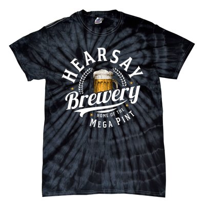 Hearsay Brewery Home Of The Mega Pint Beer Funny Tie-Dye T-Shirt