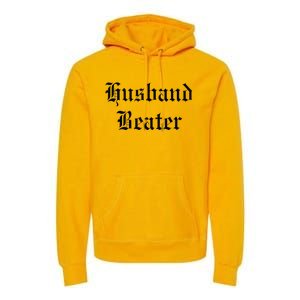 Husband Beater Premium Hoodie