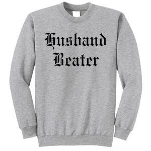 Husband Beater Tall Sweatshirt