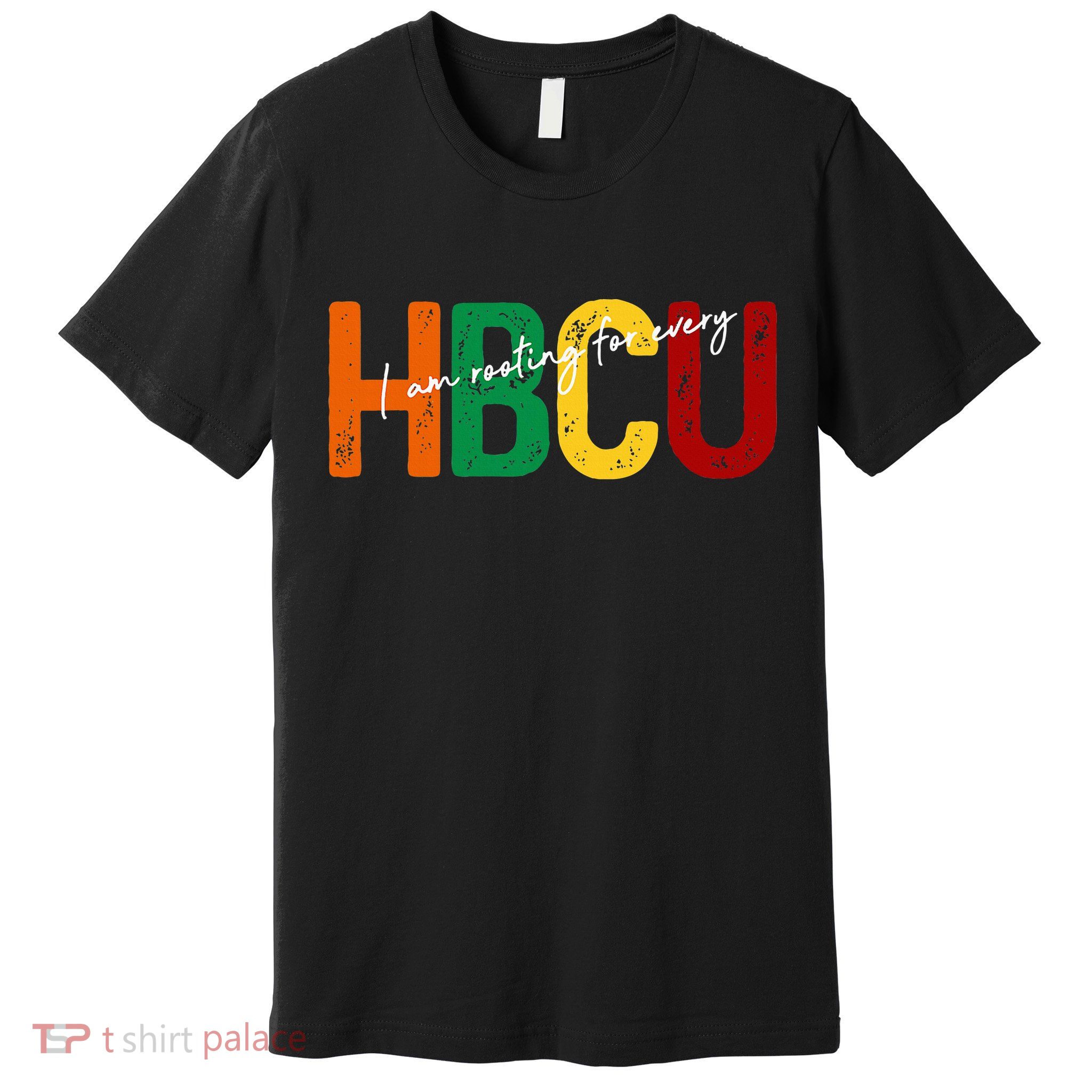 HBCU Black History Month I'm Rooting For Every HBCU Grad. Premium T-Shirt
