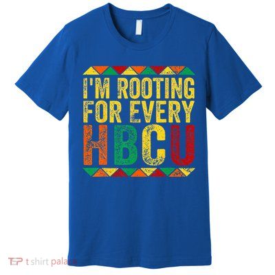 HBCU Black History Month Im Rooting For Every HBCU Premium T-Shirt