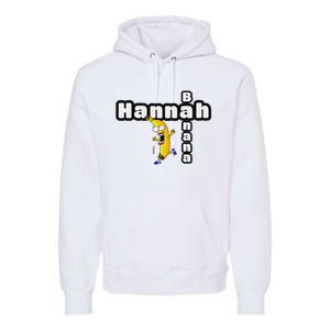 Hannah Banana Hannah Name Premium Hoodie