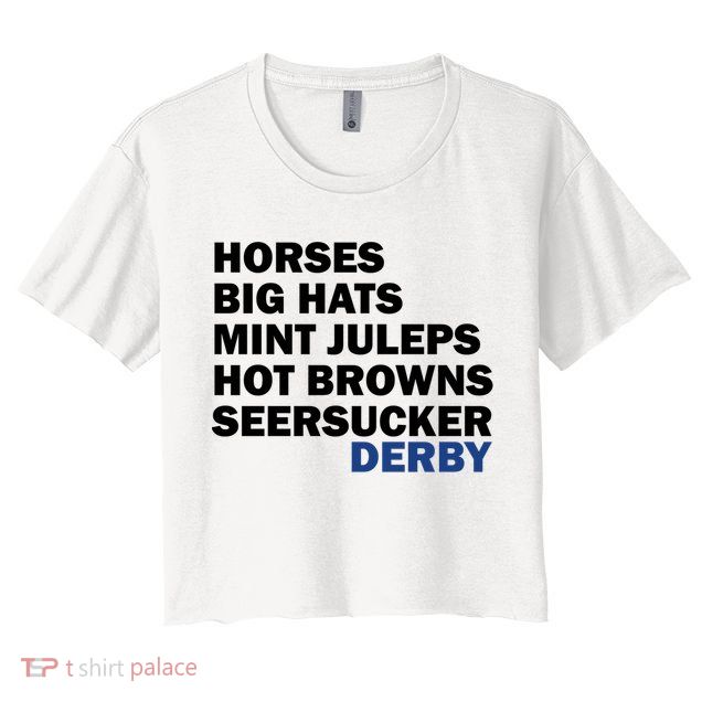 Horses Big Hats Mint Juleps Hot Browns Seersucker Derby Cute Gift Crop Top
