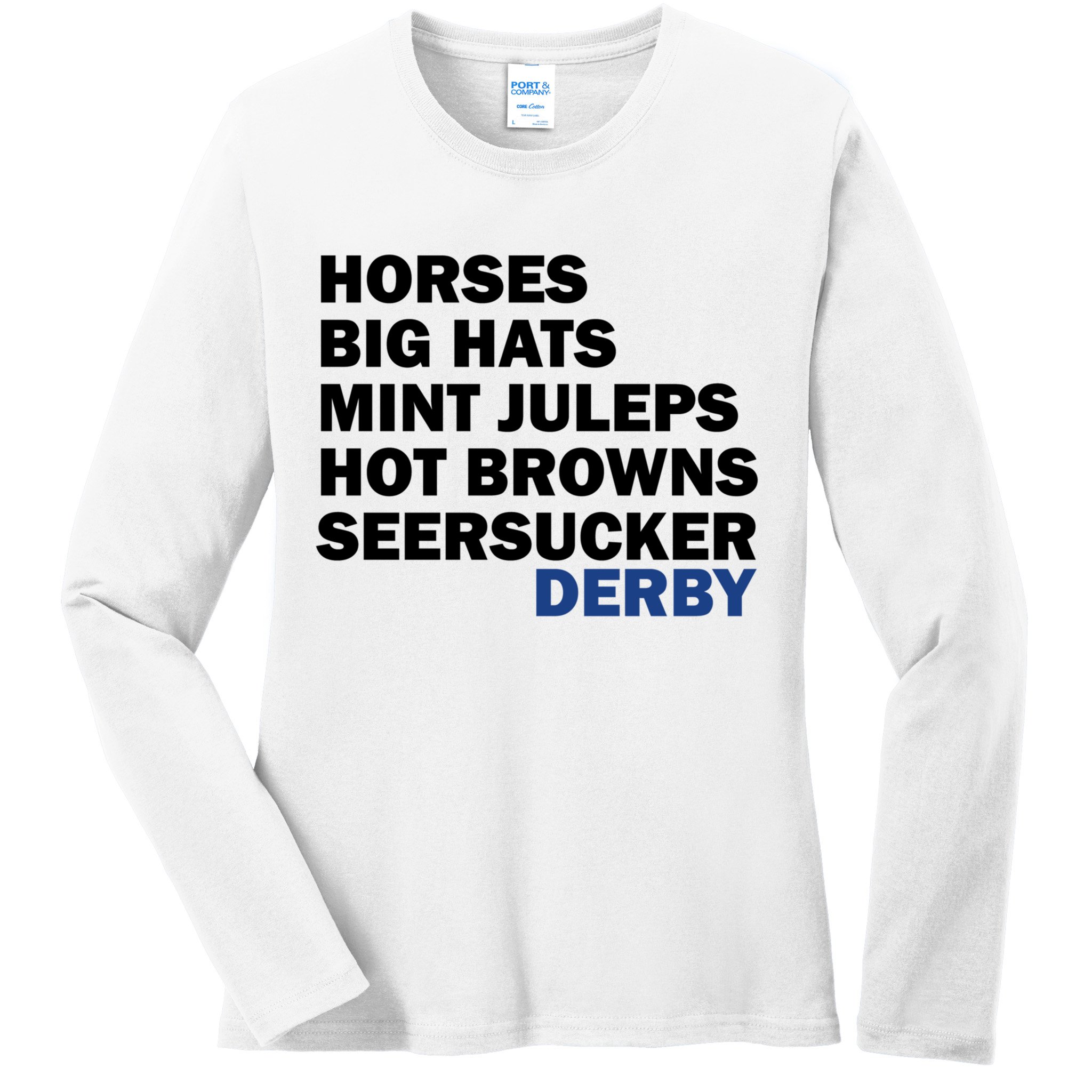 Horses Big Hats Mint Juleps Hot Browns Seersucker Derby Cute Gift Ladies Long Sleeve Shirt