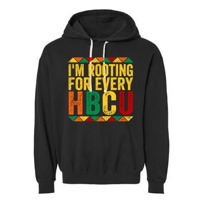 HBCU Black History Month I_m Rooting For Every HBCU Garment-Dyed Fleece Hoodie