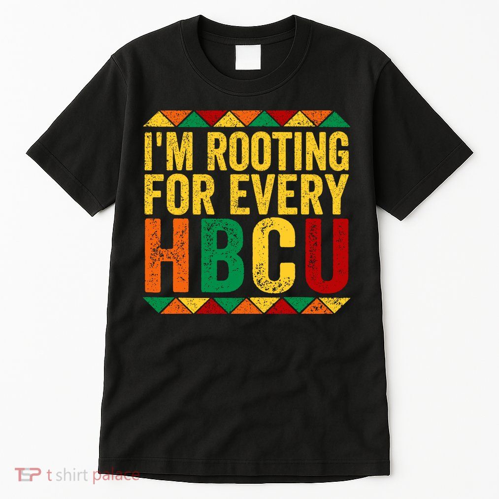 HBCU Black History Month I_m Rooting For Every HBCU Tall T-Shirt