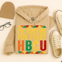 HBCU Black History Month I_m Rooting For Every HBCU Hoodie