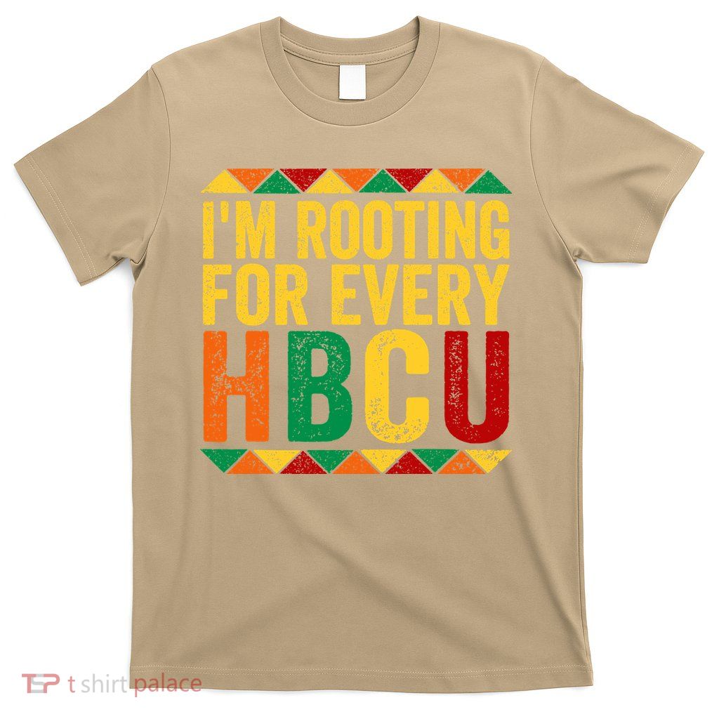 HBCU Black History Month I_m Rooting For Every HBCU T-Shirt