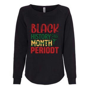 Happy Black History Month Period Gift Womens California Wash Sweatshirt