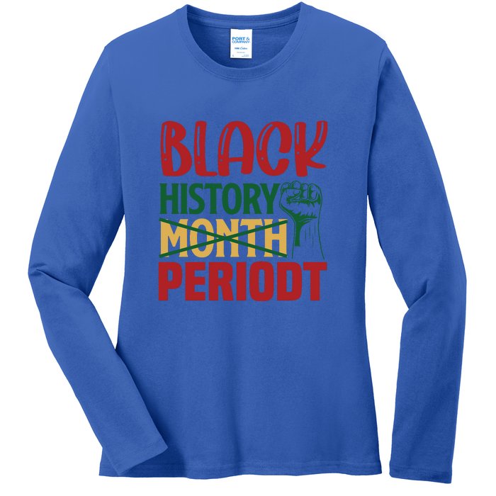 Happy Black History Month Period Gift Ladies Long Sleeve Shirt