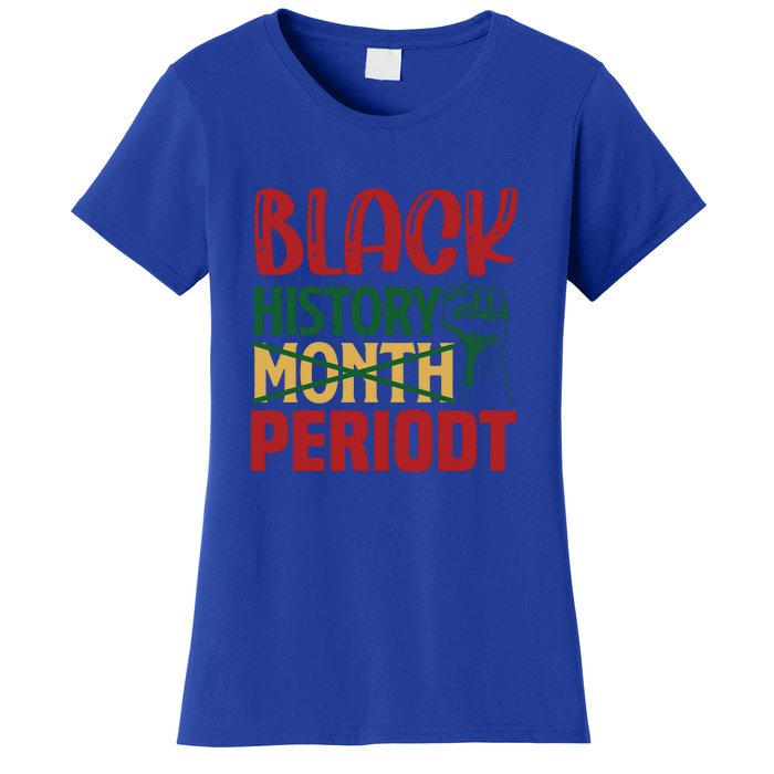 Happy Black History Month Period Gift Women's T-Shirt