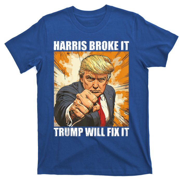 Harris Broke It Trump Will Fix It Donald Trump T-Shirt