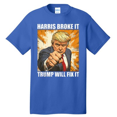 Harris Broke It Trump Will Fix It Donald Trump Tall T-Shirt